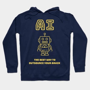 AI - The best way to outsource your brain Hoodie